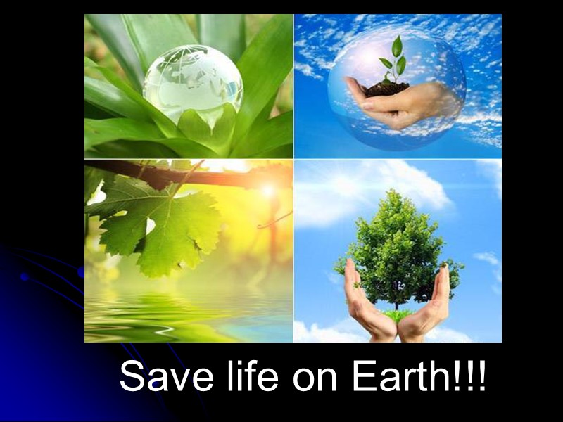 Save life on Earth!!!